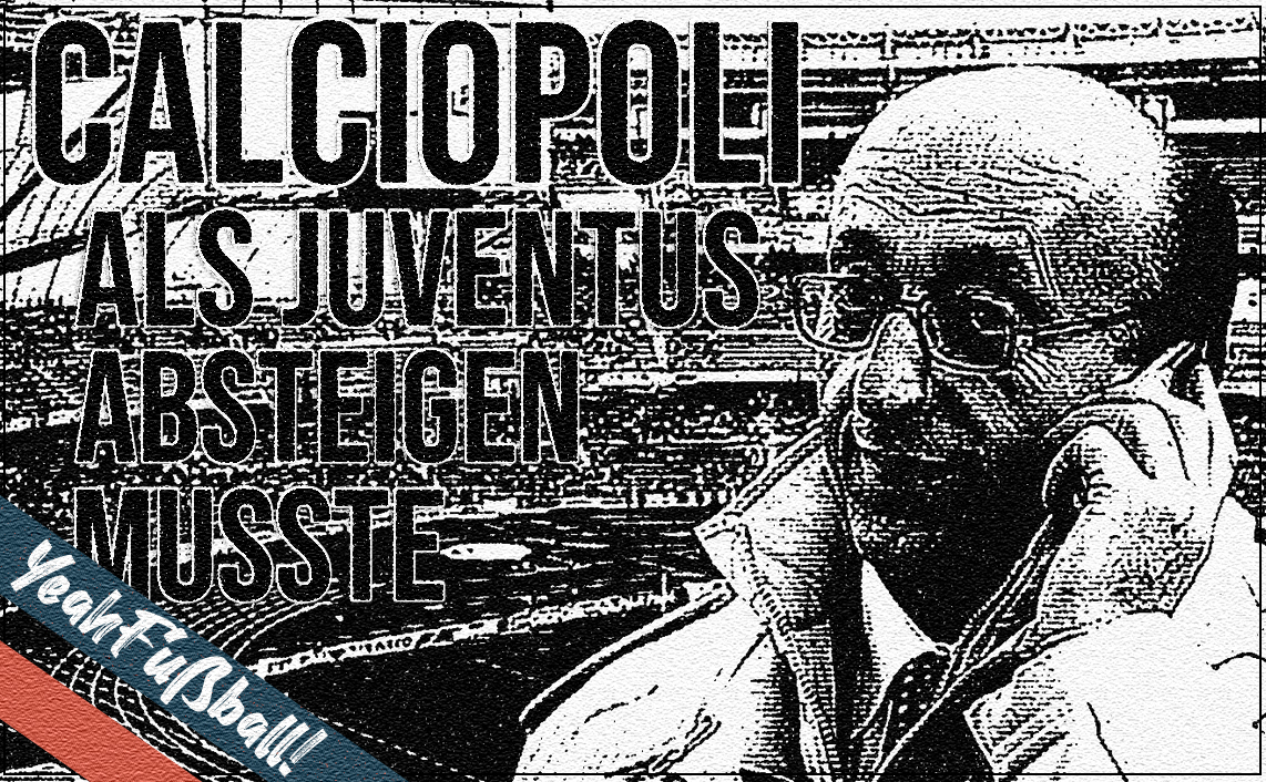 Calciopoli: Als Juventus Turin absteigen musste